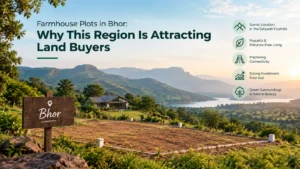 Farmhouse Plots in Bhor: Why This Region Is Attracting Land Buyers